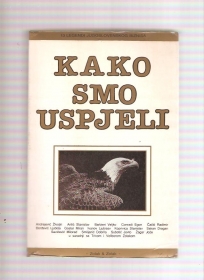 Kako smo uspjeli  13 legendi jugoslovenskog biznisa