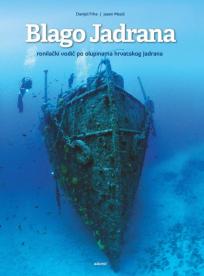 Blago jadrana - ronilački vodič po olupinama hrvatskog Jadrana Blago jadrana - ronilački vodič po olupinama hrvatskog Jadrana