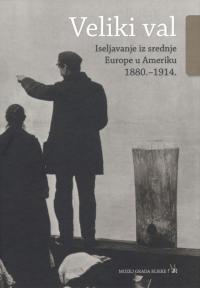 Veliki val: Iseljavanje iz srednje Europe u Ameriku 1880-1914.