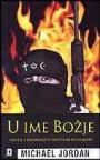 U ime Božje - Nasilje i razaranje u svjetskim religijama U ime Božje - Nasilje i razaranje u svjetskim religijama