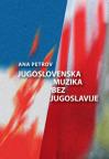 Jugoslovenska muzika bez Jugoslavije