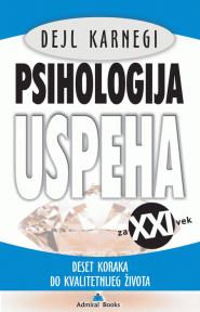 Psihologija uspeha za XXI vek - deset koraka do kvalitetnijeg života