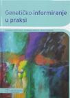 Genetičko informiranje u praksi Genetičko informiranje u praksi