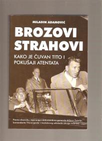 Brozovi strahovi - Kako je čuvan Tito i pokušaji atentata