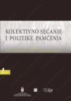 Kolektivno sećanje i politike pamćenja Kolektivno sećanje i politike pamćenja