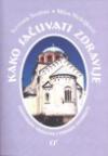 Kako sačuvati zdravlje: preporuka medicine i pouke mudrosti