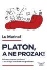 Platon, a ne prozak: primena drevne mudrosti u rešavanju svakodnevnih problema Platon, a ne prozak: primena drevne mudrosti u rešavanju svakodnevnih problema