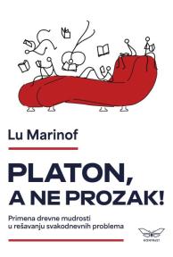 Platon, a ne prozak: primena drevne mudrosti u rešavanju svakodnevnih problema