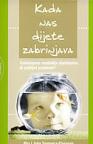 Kada nas dijete zabrinjava - uobičajena razdoblja djetinjstva ili ozbiljni problemi? Kada nas dijete zabrinjava - uobičajena razdoblja djetinjstva ili ozbiljni problemi?