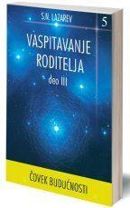 Čovek budućnosti: Vaspitavanje roditelja 3. deo