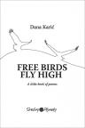 Free Birds Fly High: A Little Book of Poems