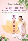 Emocije i lečenje u energetskom telu: Priručnik za suptilne energije u masaži i jogi