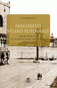 Njegoševo veliko putovanje - meditacije o vizuelnoj kulturi Italije