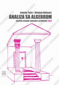 Analiza sa algebrom 1 & 2 - zbornik rešenih zadataka i problema