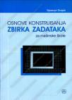 Zbirka zadataka osnove konstruisanja i mašinskih konstrukcija - za mašinske škole Zbirka zadataka osnove konstruisanja i mašinskih konstrukcija - za mašinske škole