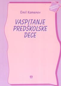 Vaspitanje predškolske dece - predškolska pedagogija