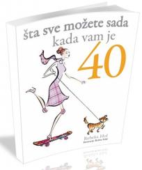 Šta sve možete sada kada vam je 40