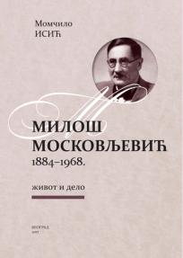 Miloš Moskovljević 1884-1968. - život i delo