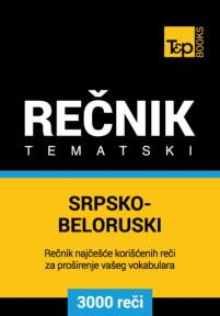 Srpsko-beloruski tematski rečnik - 3000 korisnih reči