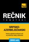 Srpsko-azerbejdžanski tematski rečnik - 3000 korisnih reči