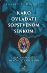 Kako ovladati sopstvenom senkom - kako razumeti mračnu stranu psihe