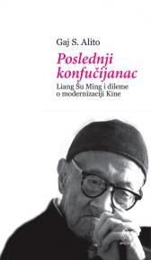 Poslednji konfučijanac - Liang Šu Ming i dileme o modernizaciji Kine