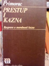 PRESTUP I KAZNA - Rasprave o moralnosti kazne