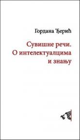 Suvišne reči, o intelektualcima i znanju
