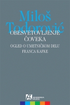 Obesvetovljenje čoveka: ogled o umetničkom delu Franca Kafke