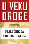 U veku droge: priručnik za porodicu i školu U veku droge: priručnik za porodicu i školu