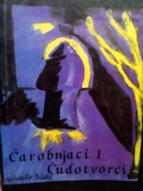 CAROBNJACI I CUDOTVORCI