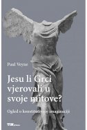 Jesu li Grci vjerovali u svoje mitove? - Ogled o konstitutivnoj imaginaciji