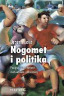 Nogomet i politika - povijest i suvremenost međuodnosa u Hrvatskoj