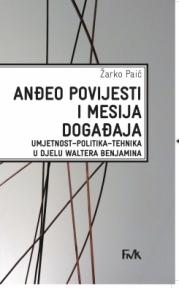 Aneđeo povijesti i mesija događaja - umjetnost-politika-tehnika u djelu Waltera Benjamin