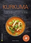Kurkuma - kreativni recepti za supernamirnicu koja će obogatiti vašu prehranu