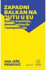 Zapadni Balkan na putu u EU - zamke tranzicije, demokratizacije i europeizacije