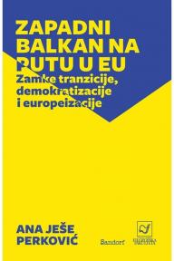 Zapadni Balkan na putu u EU - zamke tranzicije, demokratizacije i europeizacije