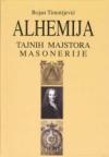 Alhemija tajnih majstora masonerije Alhemija tajnih majstora masonerije