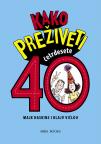Kako preživeti 40 Kako preživeti 40