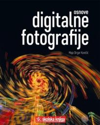 Osnove digitalne fotografije Osnove digitalne fotografije