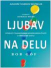 Ljubav na delu: otkrijte tajanstveno neverovatan život u običnom svetu