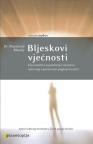 Bljeskovi vječnosti: fascinantna svjedočenja iskustvu umiranja i posve novi pogled na sm Bljeskovi vječnosti: fascinantna svjedočenja iskustvu umiranja i posve novi pogled na sm