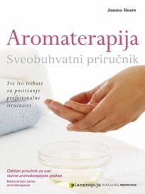 Aromaterapija - sveobuhvatni priručnik Aromaterapija - sveobuhvatni priručnik