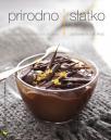 Prirodno i slatko - cjeloviti deserti bez šećera Prirodno i slatko - cjeloviti deserti bez šećera