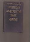 Umjetnost čovječanstva kroz vjekove 