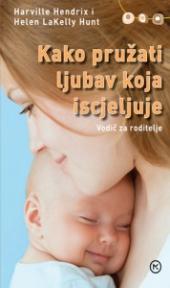 Kako pružiti ljubav koja iscjeljuje Kako pružiti ljubav koja iscjeljuje