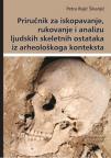 Priručnik za iskopavanje, rukovanje i analizu ljudskih skeletnih ostataka