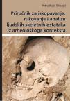 Priručnik za iskopavanje, rukovanje i analizu ljudskih skeletnih ostataka Priručnik za iskopavanje, rukovanje i analizu ljudskih skeletnih ostataka