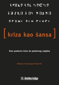 Kriza kao šansa: Kroz poslovnu krizu do poslovnog uspjeha