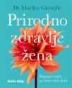 Prirodno zdravlje žena: Potpuni vodič za žene svih dobi Prirodno zdravlje žena: Potpuni vodič za žene svih dobi